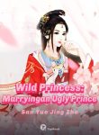 Wild Princess: Marrying an Ugly Prince