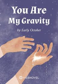 You Are My Gravity