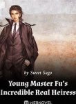 Young Master Fu’s Incredible Real Heiress