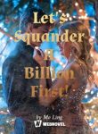 Let’s Squander A Billion First!