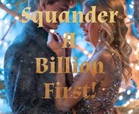 Let’s Squander A Billion First!