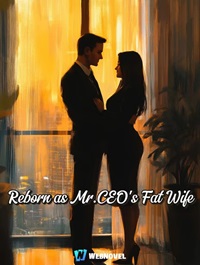 Reborn as Mr.CEO’s Fat Wife