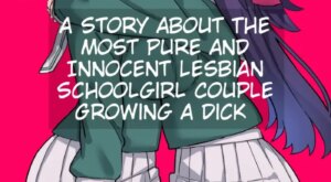 [Hotaru] A Story About The Most Pure And Innocent Lesbian Schoolgirl Couple Growing A Dick [English] [Erelzen]