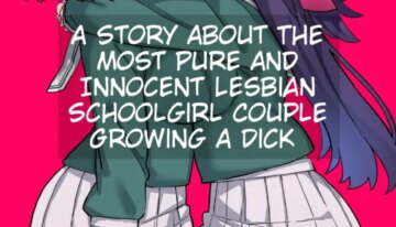 [Hotaru] A Story About The Most Pure And Innocent Lesbian Schoolgirl Couple Growing A Dick [English] [Erelzen]