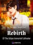 Rebirth Of The Urban Immortal Cultivator-Webnovel